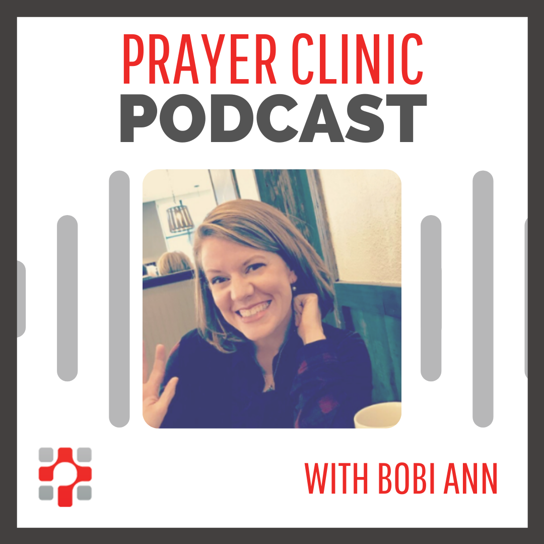 Prayer Clinic Podcast with Bobi Ann